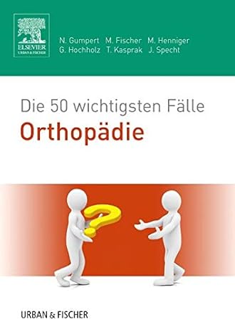 Die 50 wichtigsten Fälle der Orthopädie